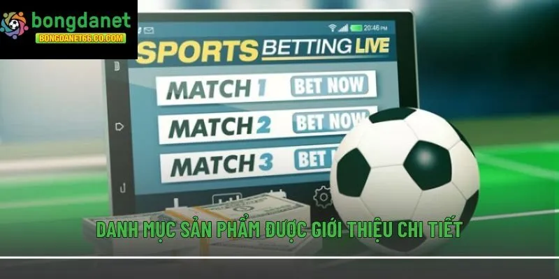 Danh mục sản phẩm được giới thiệu chi tiết